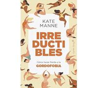 Irreductibles: Cómo hacer frente a la gordofobia (Ensayo)
