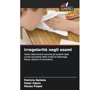 Irregolarità negli esami: Fattori determinanti secondo gli studenti delle scuole secondarie della contea di Kakamega, Kenya; Opzioni di consulenza