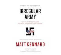 Irregular Army: How the US Military Recruited Neo-Nazis, Gang Members, and Criminals