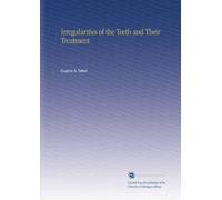Irregularities of the Teeth and Their Treatment