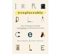 Irreplaceable: How AI Changes Everything (and Nothing) in Teaching and Learning