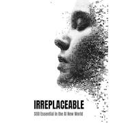 IRREPLACEABLE: Still Essential in the AI New World