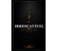 IrRescatável: Uma historia de Graca - Livro um