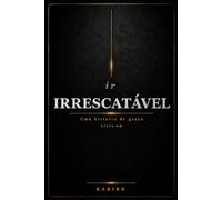 IrRescatável: Uma historia de Graca - Livro um
