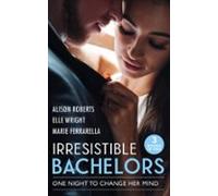 Irresistible Bachelors: One Night To Change Her Mind (ebook)