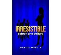 Irresistible: Search and Seizure