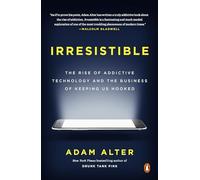 Irresistible: The Rise of Addictive Technology and the Business of Keeping Us Hooked