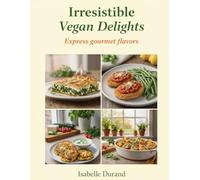 Irresistible vegan delights - Express gourmet flavors
