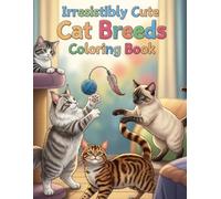 Irresistibly Cute Cat Breeds Coloring Book: Relax and Unwind with Charming Cats from Around the World