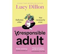 Irresponsible Adult: warm and witty, this is the perfect novel for anyone who is growing up disgracefully!