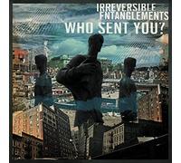 IRREVERSIBLE ENTANGLEMENTS - WHO SENT YOU? [Vinilo]
