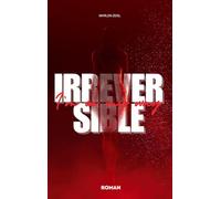 Irreversible: I´m on my way - Gegenwartsroman über Selbstverlust und den Mut zum Bruch