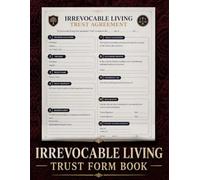 Irrevocable Living Trust Form Book: Irrevocable Trust Forms Book with Estate Planning Templates, Asset Protection Worksheets, Trust Fund Documents & Legal Organizer
