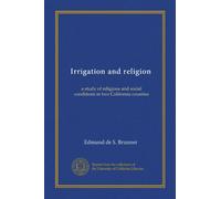 Irrigation and religion: a study of religious and social conditions in two California counties