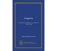 Irrigation: its principles and practice as a branch of engineering