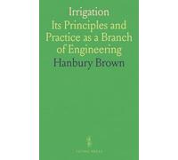 Irrigation: Its Principles and Practice as a Branch of Engineering