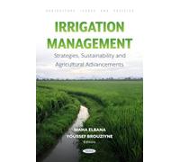 Irrigation Management: Strategies, Sustainability and Agricultural Advancements (Agriculture Issues and Policies)