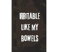 Irritable Like My Bowels: 6x9 Funny Notebook, 120 Pages