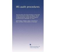 IRS audit procedures: Hearing before the Subcommittee on Oversight of the Committee on Ways and Means, House of Representatives, Ninety-fourth Congress, second session, December 14, 1976
