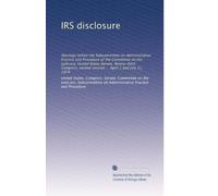 IRS disclosure: Hearings before the Subcommittee on Administrative Practice and Procedure of the Committee on the Judiciary, United States Senate, ... second session ... April 1 and July 31, 1974