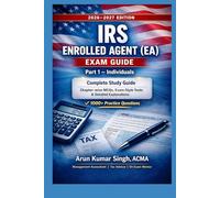 IRS Enrolled Agent (EA) Exam Part 1 - Individuals | Study Guide with 1000+ MCQs: Complete Study Guide for EA Exam 2026-2027
