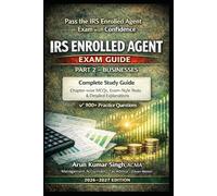 IRS Enrolled Agent (EA) Exam Part 2 - Businesses | Study Guide with 900+ MCQs: Complete Study Guide for EA Exam 2026-2027