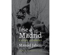 Irse a Madrid: y otras columnas: 12 (NoFicción)