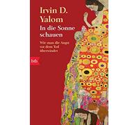 Irvin D. Yalom B In die Sonne schauen: Wie man die Angst vor dem T (Tapa blanda)
