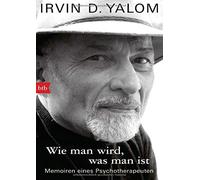 Irvin D. Yalom Barbara Wie man wird, was man ist: Memoiren eines Ps (Tapa dura)
