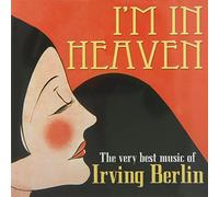 Irving Berlin / Various - I'm In Heaven - The Best Music of Irving Berlin