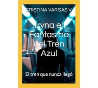 Iryna el Fantasma del Tren Azul: El tren que nunca llegó (True Crime México, crímenes de la nueva era)