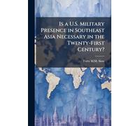 Is a U.S. Military Presence in Southeast Asia Necessary in the Twenty-First Century?
