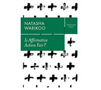 Is Affirmative Action Fair?: The Myth of Equity in College Admissions (Debating Race)