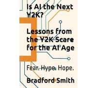 Is AI the Next Y2K?: Lessons from the Y2K Scare for the AI Age (The Human Edge in the Age of AI Series)