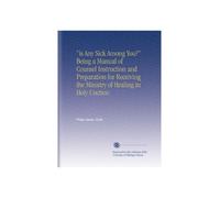 "is Any Sick Among You?" Being a Manual of Counsel Instruction and Preparation for Receiving the Ministry of Healing in Holy Unction