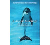Is Anyone Listening?: What Animals Are Saying to Each Other and to Us