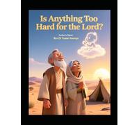 Is Anything Too Hard for the Lord? by Rev Dr Foster Amenya