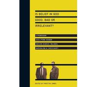 Is Belief in God Good, Bad or Irrelevant?: A Professor and a Punk Rocker Discuss Science, Religion, [Paperback]
