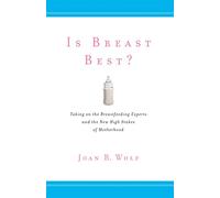 Is Breast Best?: Taking on the Breastfeeding Experts and the New High Stakes of Motherhood: 4 (Biopolitics)