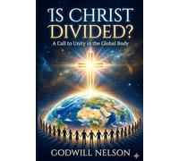 Is CHRIST Divided?: Rediscovering God’s Call for Unity in the Church of Jesus Christ