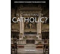 Is Christianity Catholic?: Using Evidence to Examine the Religion of Rome (Examining With Evidence)