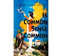 Is Common Sense Common: A guide to local politics