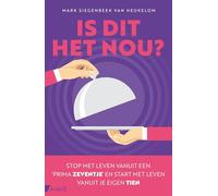 Is dit het nou?: Stop met leven vanuit een ‘prima zeventje’ en start met leven vanuit je eigen tien