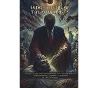 Is Donald Trump the Antichrist?: The Bible, UFOs, and Contemporary End Times Prophecies (The Convergence Chronicles)