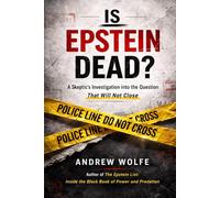 Is Epstein Dead?: A Skeptic's Investigation into the Question That Will Not Close