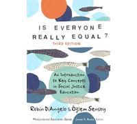 Is Everyone Really Equal?: An Introduction to Key Concepts in Social Justice Education (Multicultural Education Series)