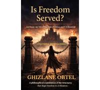 IS FREEDOM SERVED?: AN ESSAY ON MEANING, LAW, POLITICS, FREEDOM, AND CIVILIZATION (EXISTENTIAL PREMISES)