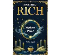 Is Getting Rich Myth or Plan?
