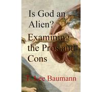 Is God an Alien? Examining the Pros and Cons