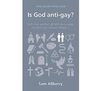 Is God anti-gay?: and other questions about homosexuality, the Bible and same-sex attraction (Questions Christians Ask)